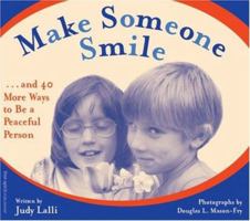 Make Someone Smile: And 40 More Ways to Be a Peaceful Person 0915793997 Book Cover