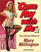 Come Play With Me: The Life and Films Of Mary Millington 0952926075 Book Cover