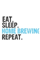 Eat Sleep Home Brewing Repeat Best Gift for Home Brewing Fans Notebook A beautiful: Lined Notebook / Journal Gift, Home Brewing Cool quote, 120 Pages, 6 x 9 inches, Personal Diary, Best Gift for Home  1679844083 Book Cover