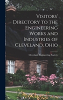 Visitors' Directory to the Engineering Works and Industries of Cleveland, Ohio 1019094044 Book Cover