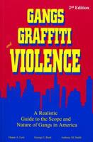 Gangs, Graffiti, and Violence: A Realistic Guide to the Scope and Nature of Gangs in America 1928916023 Book Cover