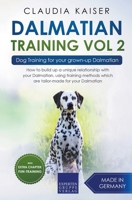 Dalmatian Training Vol. 2: Dog Training for your grown-up Dalmatian 1703014200 Book Cover