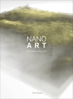 Nanoart: The Immateriality of Art 1841507083 Book Cover