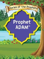Stories Of The Prophet - Prophet Adam عَلَیهِ]السَّلام 9690027441 Book Cover