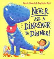 Never Ask a Dinosaur to Dinner 0545812968 Book Cover