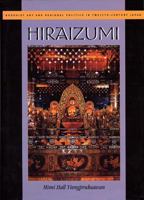 Hiraizumi: Buddhist Art and Regional Politics in Twelfth-Century Japan (Harvard East Asian Monographs) 0674392051 Book Cover