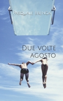 Due volte Agosto (Italian Edition) B0DBZXZ6X2 Book Cover