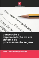 Concepção e implementação de um sistema de processamento seguro 6205972131 Book Cover
