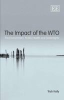 The Impact of the WTO: The Environment, Public Health and Sovereignty 1847200818 Book Cover