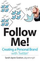 Follow Me! Creating a Personal Brand with Twitter 1118336348 Book Cover