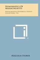 Numismatics of Massachusetts (Classic Reprint) 9354445365 Book Cover