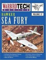 WarbirdTech Series, Volume 37: Hawker Sea Fury 1580070639 Book Cover