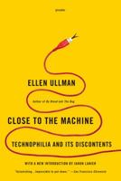 Close to the Machine: Technophilia and Its Discontents 0872863328 Book Cover