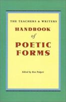 The Teachers and Writers Handbook of Poetic Forms 0915924234 Book Cover