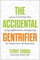 The Accidental Gentrifier: Lessons on the Path to Growing Our Cities and Saving Our Neighborhoods B0GPNTJNGJ Book Cover