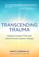 Transcending Trauma: Healing Complex PTSD with Internal Family Systems 1683733975 Book Cover