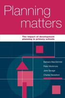 Planning Matters: The Impact of Development Planning in Primary Schools 1853962678 Book Cover