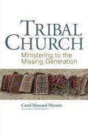 Tribal Church: Ministering to the Missing Generation 1566993474 Book Cover