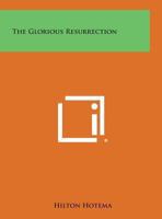 The Glorious Resurrection 116982966X Book Cover