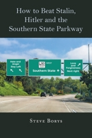 How to Beat Stalin, Hilter and the Southern State Parkway 1662445318 Book Cover