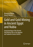 Gold and Gold Mining in Ancient Egypt and Nubia: Geoarchaeology of the Ancient Gold Mining Sites in the Egyptian and Sudanese Eastern Deserts 3642225071 Book Cover