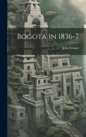 Bogotá in 1836-7 1020745878 Book Cover