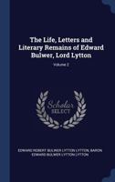 The Life, Letters and Literary Remains of Edward Bulwer, Lord Lytton, Volume 2 1018365141 Book Cover