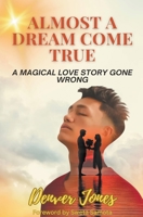 Almost A Dream Come True A Magical Love Story Gone Wrong B0CKF8LPY4 Book Cover