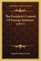 The President's Control of Foreign Relations 1016385773 Book Cover