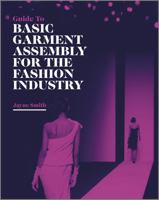 Guide to Basic Garment Assembly for the Fashion Industry 1405198885 Book Cover