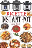 Ricette Instant Pot: Ricettario di cucina sana e gourmet con 75 ricette facili da preparare e deliziose da gustare! Ricettario Instant Pot Italiano B08PL7KC2J Book Cover