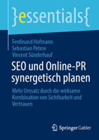 SEO und Online-PR synergetisch planen: Mehr Umsatz durch die wirksame Kombination von Sichtbarkeit und Vertrauen (essentials) (German Edition) 3658482443 Book Cover