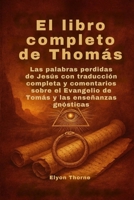 El libro completo de Thomás: Las palabras perdidas de Jesús con traducción completa y comentarios sobre el Evangelio de Tomás y las enseñanzas gnósticas (Spanish Edition) B0FMYR6ZTD Book Cover