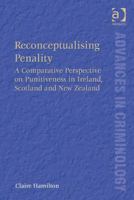 Reconceptualising Penality: A Comparative Perspective on Punitiveness in Ireland, Scotland and New Zealand 1409463168 Book Cover