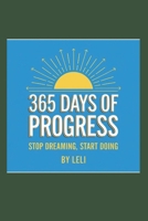 365 Days of Progress: Stop Dreaming, Start Doing B0DPYM62LZ Book Cover