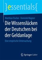 Die Wissenslücken der Deutschen bei der Geldanlage: Eine empirische Untersuchung (essentials) 3658164573 Book Cover