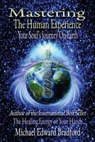 Mastering the Human Experience: Your Soul's Journey on Earth 0692049703 Book Cover