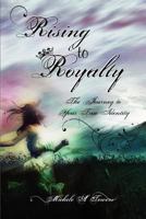 Rising to Royalty: The Journey to Your True Identity 1461088534 Book Cover