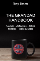 The Grandad Handbook: Activities, Games, Jokes & Riddles and more... B0BL4XK477 Book Cover