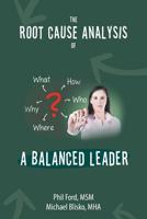 The Root Cause Analysis of a Balanced Leader 1504970004 Book Cover