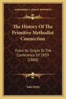 The History Of The Primitive Methodist Connection: From Its Origin To The Conference Of 1859 1165613581 Book Cover