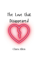 The Love that Disappeared 9908006118 Book Cover