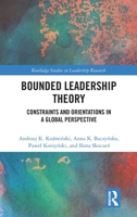Bounded Leadership Theory: Constraints and Orientations in a Global Perspective (Routledge Studies in Leadership Research) 1041239564 Book Cover