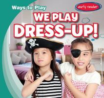 We Play Dress-Up! 1482463458 Book Cover