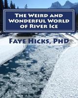 The Weird and Wonderful World of River Ice 149434419X Book Cover