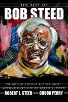 The Best of Bob Steed: The Not-So-Serious But Seriously Accomplished Life of Robert L. Steed 0881465097 Book Cover