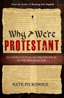 Why We're Protestant: An Introduction to the Five Solas of the Reformation 1974033201 Book Cover