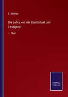 Die Lehre von der Elasticitaet und Festigkeit: 1. Theil 3375051581 Book Cover