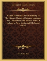A Short Statement of Facts Relating to the History, Manners, Customs, Language, and Literature of the Micmac Tribe of Indians: In Nova-Scotia and P.E. Island 1498175627 Book Cover