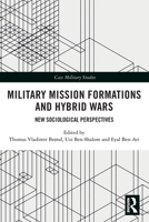 Military Mission Formations and Hybrid Wars: New Sociological Perspectives 0367567210 Book Cover